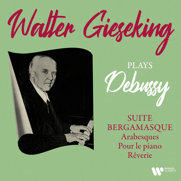 Walter Gieseking - Debussy: Suite bergamasque, Arabesques, Pour le piano & Rêverie (2022) [FLAC 24bit/192kHz]