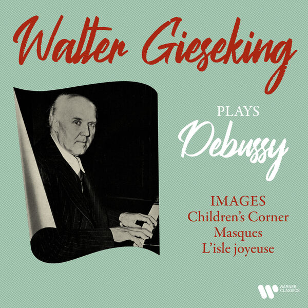 Walter Gieseking – Debussy: Images, Children’s Corner, Masques & L’isle joyeuse (2022) [Official Digital Download 24bit/192kHz]
