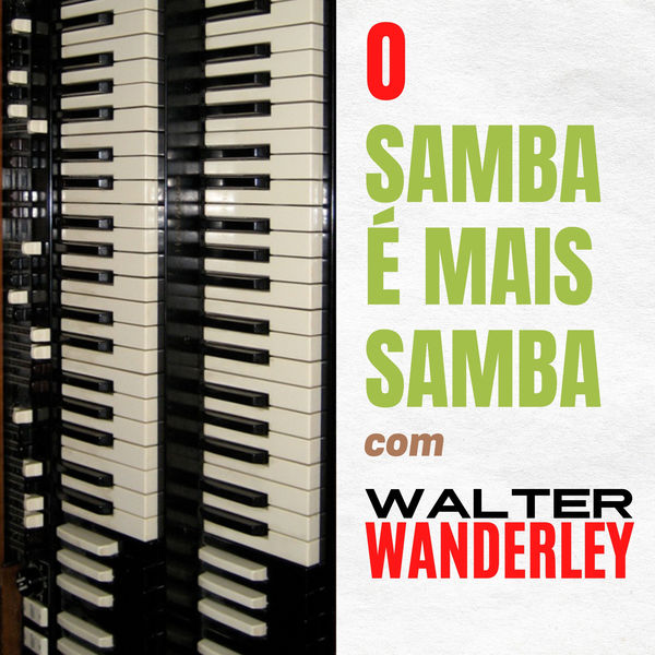 Walter Wanderley – O Samba E Mais Samba com Walter Wanderley (1962/2022) [Official Digital Download 24bit/96kHz]