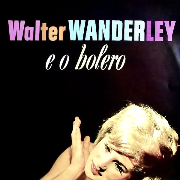 Walter Wanderley – E O Bolero (2022) [Official Digital Download 24bit/96kHz]