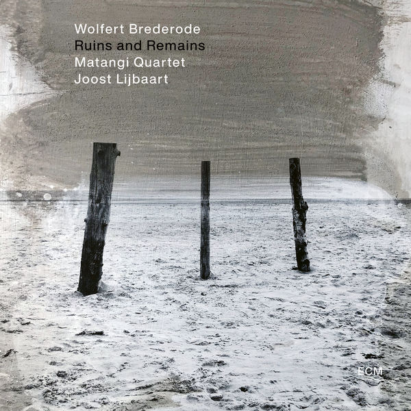 Wolfert Brederode, Matangi Quartet, Joost Lijbaart – Ruins and Remains (2022) [Official Digital Download 24bit/96kHz]