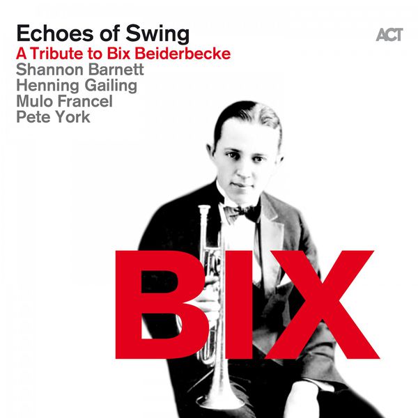 Echoes of Swing – BIX (A Tribute to Bix Beiderbecke) (2016) [Official Digital Download 24bit/44,1kHz]