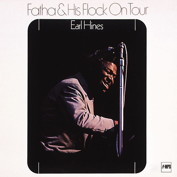 Earl Hines – Fatha & His Flock on Tour (1970/2015) [Official Digital Download 24bit/88,2kHz]