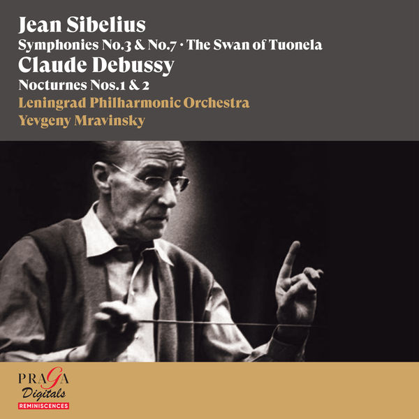 Yevgeny Mravinsky, Leningrad Philharmonic Orchestra - Jean Sibelius: Symphonies Nos. 3 & 7, The Swan of Tuonela - Claude Debussy: Nocturnes Nos. 1 & 2 (2016/2022) [FLAC 24bit/96kHz] Download