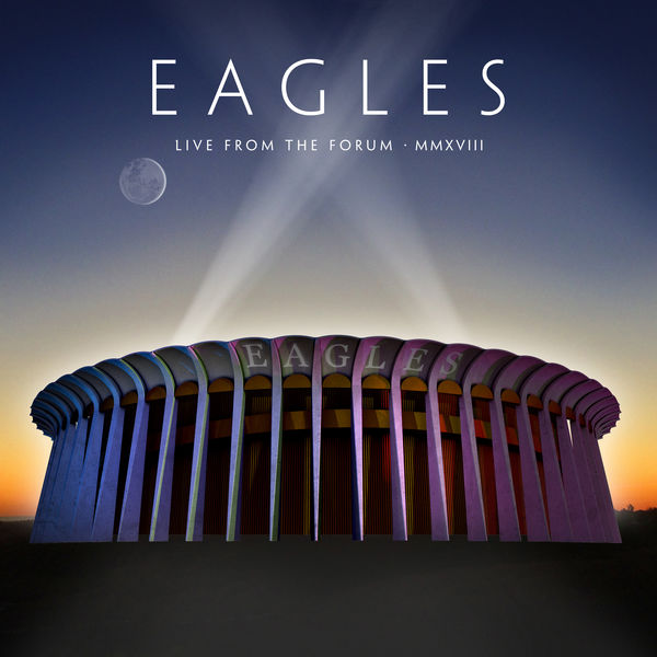 Eagles – Live From The Forum MMXVIII (2020) [Official Digital Download 24bit/48kHz]