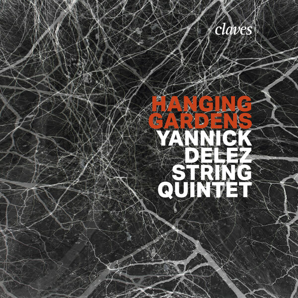 Yannick Delez String 5tet - Hanging Gardens (2022) [FLAC 24bit/96kHz] Download