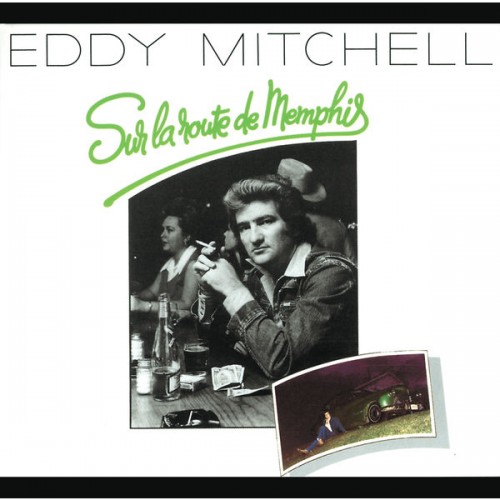 Eddy Mitchell – Sur La Route De Memphis (1976/2013) [FLAC 24 bit, 96 kHz]