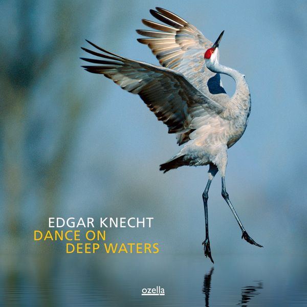 Edgar Knecht – Dance On Deep Waters (2013) [Official Digital Download 24bit/96kHz]