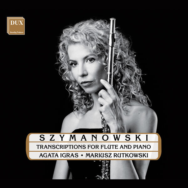 Agata Igras-Sawicka, Mariusz Rutkowski - Szymanowski: Transcriptions for Flute & Piano (2022) [FLAC 24bit/96kHz] Download