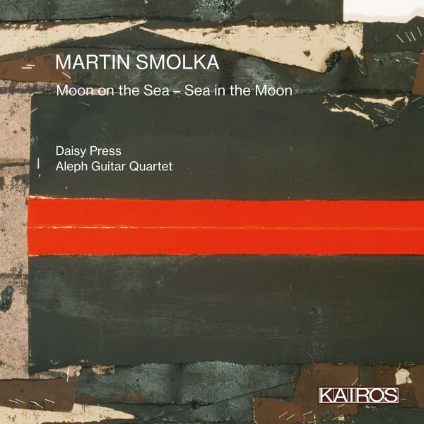 Aleph Guitar Quartet - Martin Smolka: Moon on the Sea - Sea in the Moon (2022) [FLAC 24bit/48kHz] Download