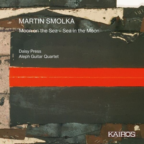 Aleph Guitar Quartet – Martin Smolka: Moon on the Sea – Sea in the Moon (2022) [FLAC 24 bit, 48 kHz]