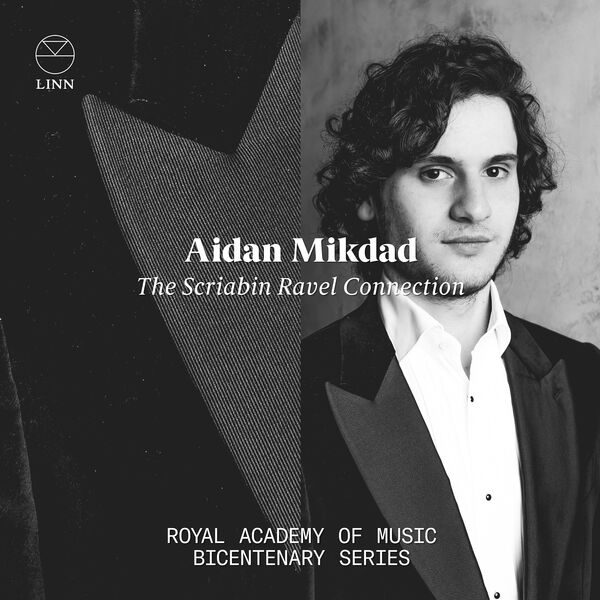 Aidan Mikdad – The Scriabin Ravel Connection: Royal Academy of Music Bicentenary Series (2022) [FLAC 24bit/96kHz]