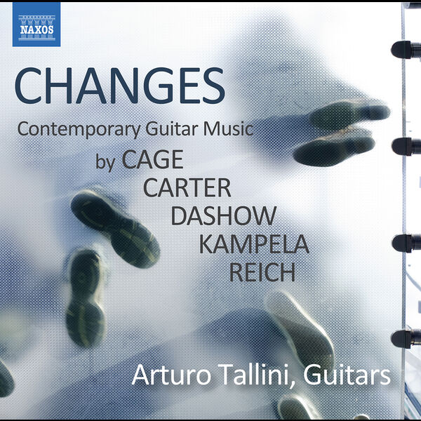 Arturo Tallini - Changes: Contemporary Guitar Music by Cage, Carter, Dashow, Kampela & Reich (2022) [FLAC 24bit/44,1kHz] Download