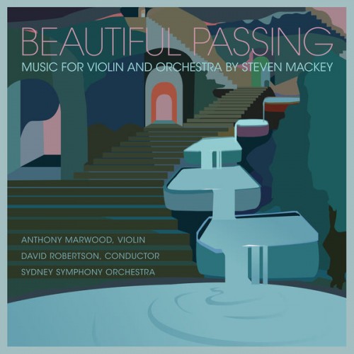 David Robertson, Sydney Symphony Orchestra, Anthony Marwood – Beautiful Passing, Music for Violin and Orchestra by Steven Mackey (2022) [FLAC 24 bit, 96 kHz]