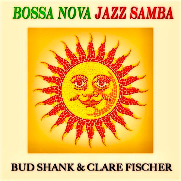 Bud Shank And Clare Fisher - Bossa Nova Brasamba! Their Breezy, Sultry, Bossa Nova Recordings (2022) [FLAC 24bit/96kHz] Download