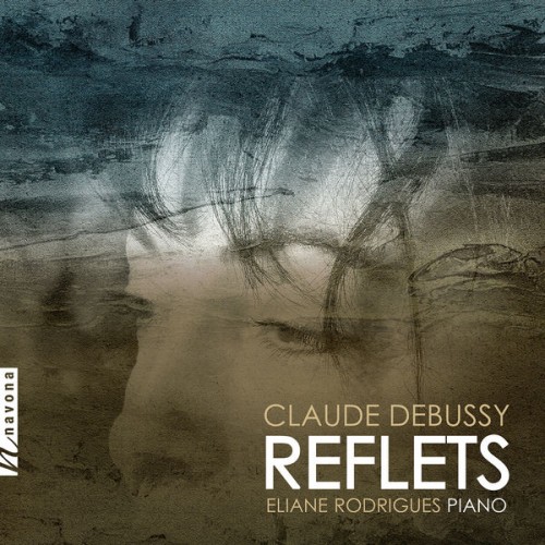 Eliane Rodrigues – Debussy: Reflets (2018) [FLAC 24 bit, 96 kHz]