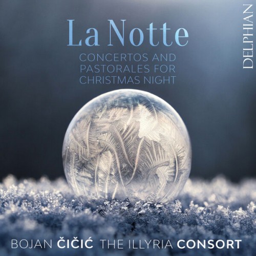 Bojan Čičić, The Illyria Consort – La Notte: Concertos & Pastorales for Christmas Night (2022) [FLAC 24 bit, 96 kHz]