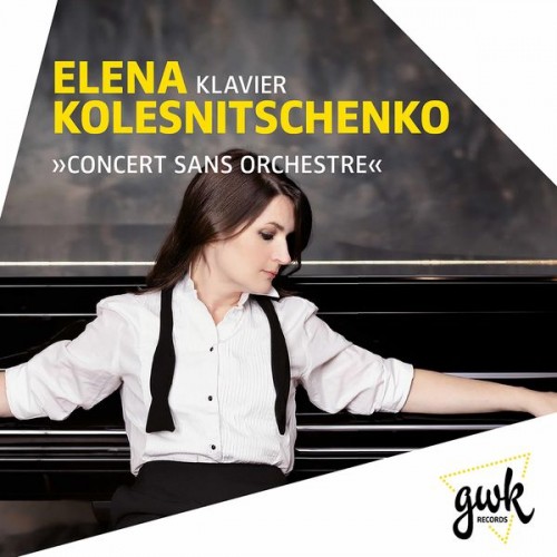 Elena Kolesnichenko – Concert sans orchestre (2021) [FLAC 24 bit, 96 kHz]