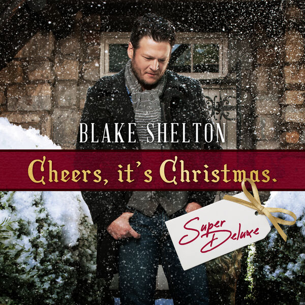 Blake Shelton - Cheers, It's Christmas  (Super Deluxe) (2022) [FLAC 24bit/48kHz]
