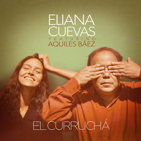 Eliana Cuevas – El Curruchá (2021) [Official Digital Download 24bit/96kHz]