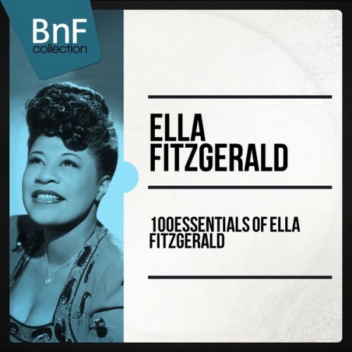 Ella Fitzgerald – 100 Essentials of Ella Fitzgerald (Mono Version) (2014) [FLAC 24 bit, 96 kHz]