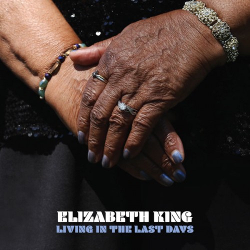 Elizabeth King – Living in the Last Days (2021) [FLAC 24 bit, 48 kHz]