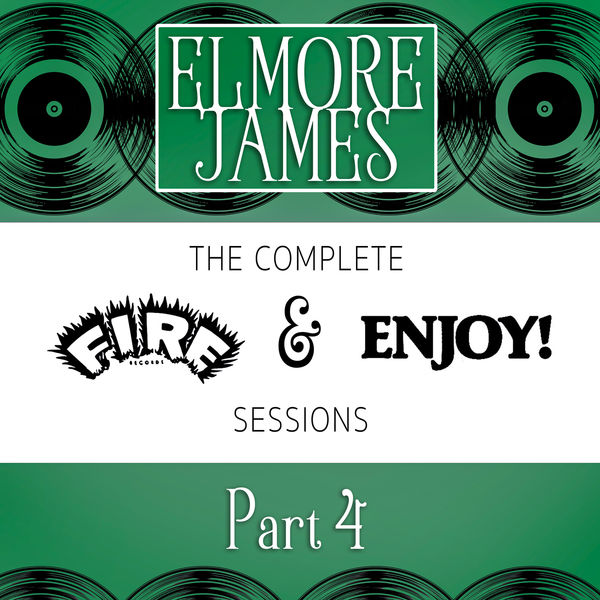Elmore James – Complete Fire & Enjoy Sessions, Pt. 4 (1962/2021) [Official Digital Download 24bit/96kHz]