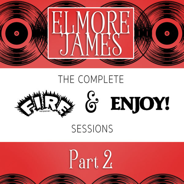 Elmore James – The Complete Fire & Enjoy Sessions, Pt. 2 (1962/2021) [Official Digital Download 24bit/96kHz]