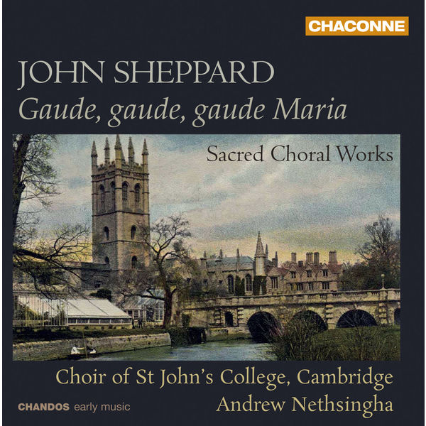 Andrew Nethsingha, Choir Of St John's College Cambridge - John Sheppard: Gaude, Gaude, Gaude Maria - Sacred Choral Works (2013/2022) [FLAC 24bit/96kHz] Download