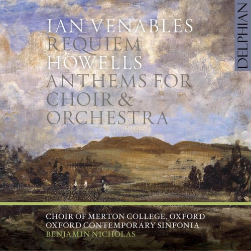 Choir of Merton College, Oxford, Benjamin Nicholas – Ian Venables: Requiem, Herbert Howells: Anthems for Choir & Orchestra (2022) [FLAC 24 bit, 96 kHz]
