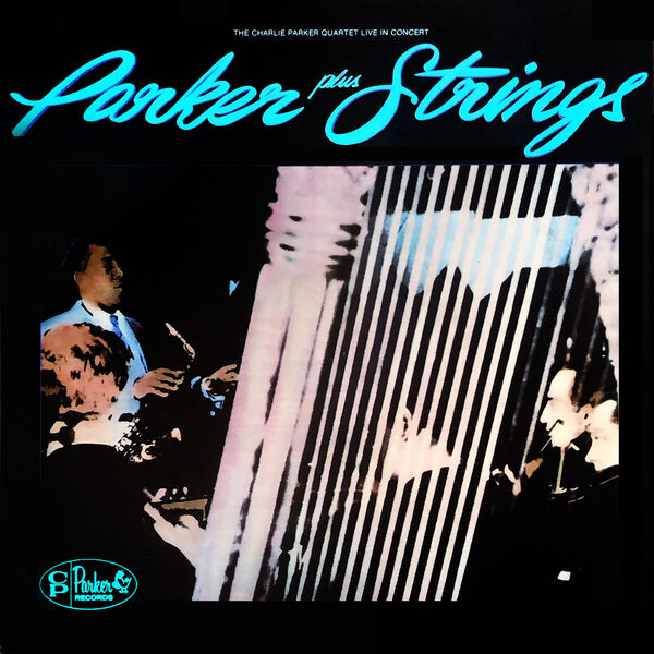 Charlie Parker - Parker Plus Strings (1983/2022) [FLAC 24bit/96kHz]