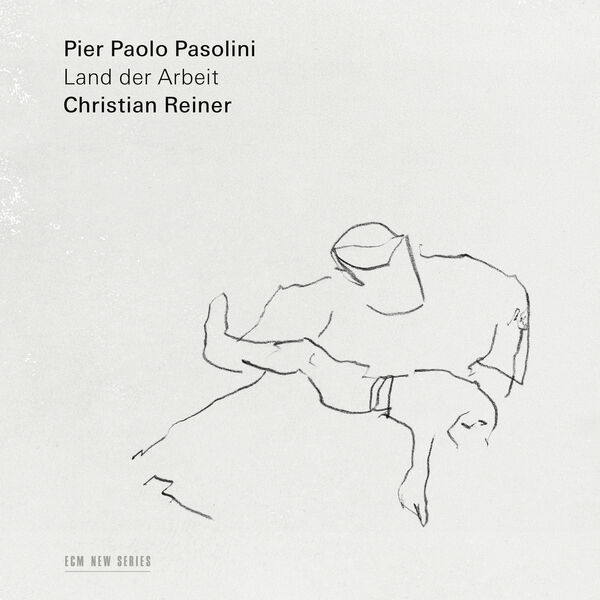 Christian Reiner - Pier Paolo Pasolini: Land der Arbeit (2022) [FLAC 24bit/48kHz] Download