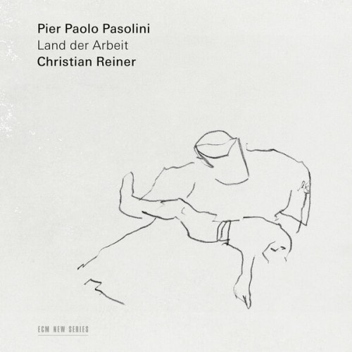 Christian Reiner – Pier Paolo Pasolini: Land der Arbeit (2022) [FLAC 24 bit, 48 kHz]