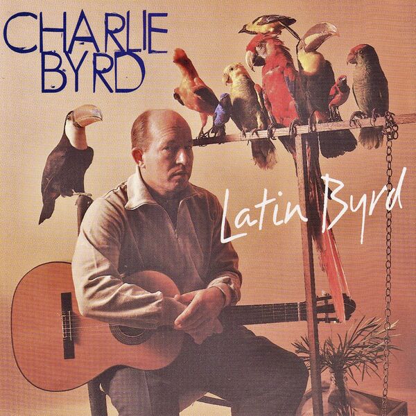 Charlie Byrd - Latin Byrd (1973/2022) [FLAC 24bit/96kHz] Download