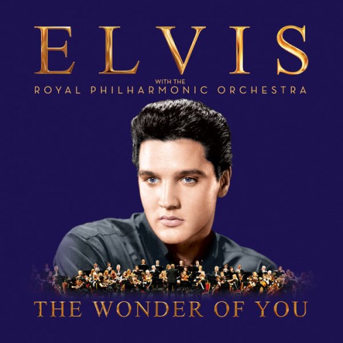 Elvis Presley – The Wonder of You: Elvis Presley with the Royal Philharmonic Orchestra (2016) [FLAC 24 bit, 96 kHz]