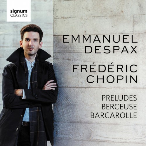 Emmanuel Despax – Chopin: Preludes – Berceuse – Barcarolle (2017) [FLAC 24 bit, 96 kHz]