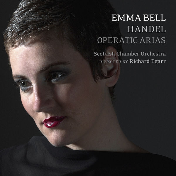 Emma Bell, Scottish Chamber Orchestra and Richard Egarr –  Handel: Operatic Arias (2005) [Official Digital Download 24bit/96kHz]