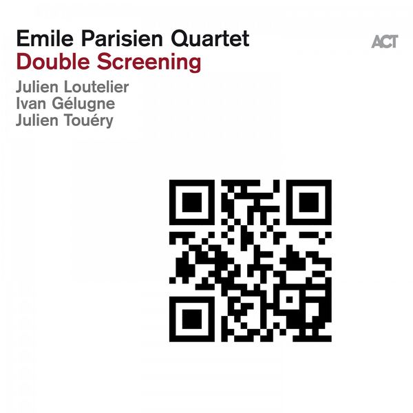 Emile Parisien Quartet – Double Screening (2019) [Official Digital Download 24bit/96kHz]