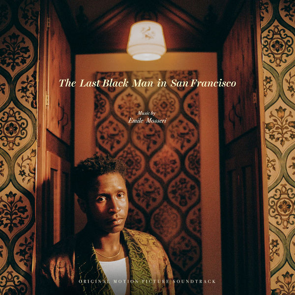 Emile Mosseri – The Last Black Man in San Francisco (Original Motion Picture Soundtrack) (2019) [Official Digital Download 24bit/44,1kHz]
