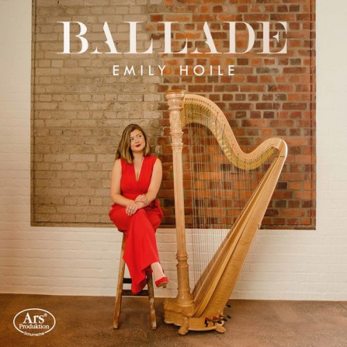 Emily Hoile – Ballade (2021) [FLAC 24 bit, 48 kHz]