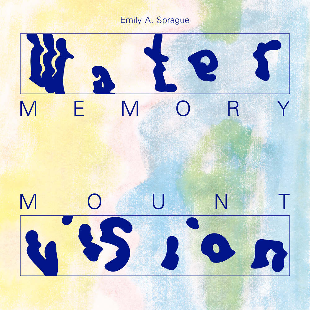Emily A. Sprague – Water Memory / Mount Vision (2019) [Official Digital Download 24bit/44,1kHz]
