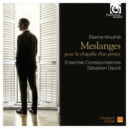 Ensemble Correspondances, Sébastien Daucé – Etienne Moulinié: Meslanges pour la Chapelle d’un Prince (2014) [FLAC 24 bit, 88,2 kHz]