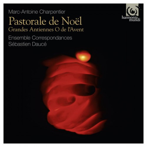 Ensemble Correspondances – Sébastien Daucé – Charpentier: Pastorale de Noël (2016) [FLAC 24 bit, 88,2 kHz]