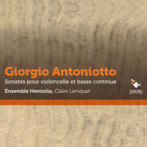 Ensemble Hemiolia, Claire Lamquet – Antoniotto: Sonates pour violoncelle et basse continue (2017) [FLAC 24 bit, 88,2 kHz]