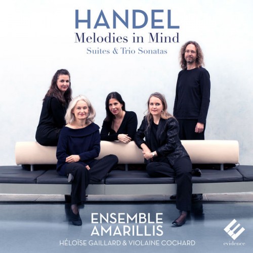 Ensemble Amarillis – Handel: Melodies in Mind (Suites & Trio Sonatas) (2018) [FLAC 24 bit, 96 kHz]