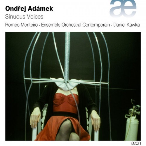 Ensemble Orchestral Contemporain, Roméo Monteiro, Daniel Kawka – Adámek: Sinuous Voices (2018) [FLAC 24 bit, 44,1 kHz]
