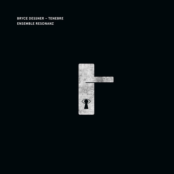 Ensemble Resonanz – Bryce Dessner: Tenebre (2019) [Official Digital Download 24bit/48kHz]