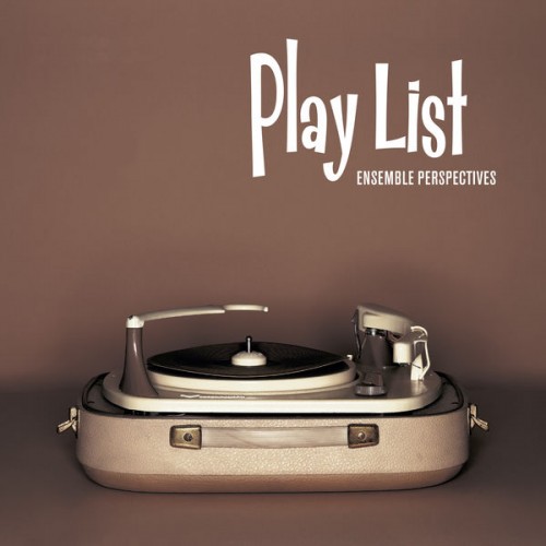 Ensemble Perspectives – Playlist (2021) [FLAC 24 bit, 96 kHz]