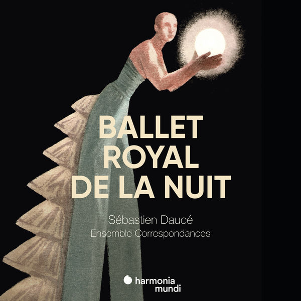 Ensemble Correspondances & Sébastien Daucé – Ballet Royal de la Nuit (2015) [Official Digital Download 24bit/96kHz]