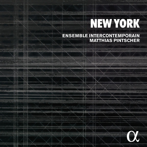 Ensemble InterContemporain, Matthias Pintscher – New York (2017) [Official Digital Download 24bit/88,2kHz]